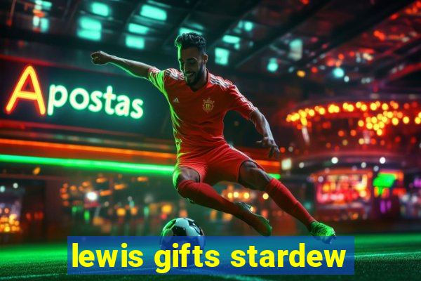 lewis gifts stardew